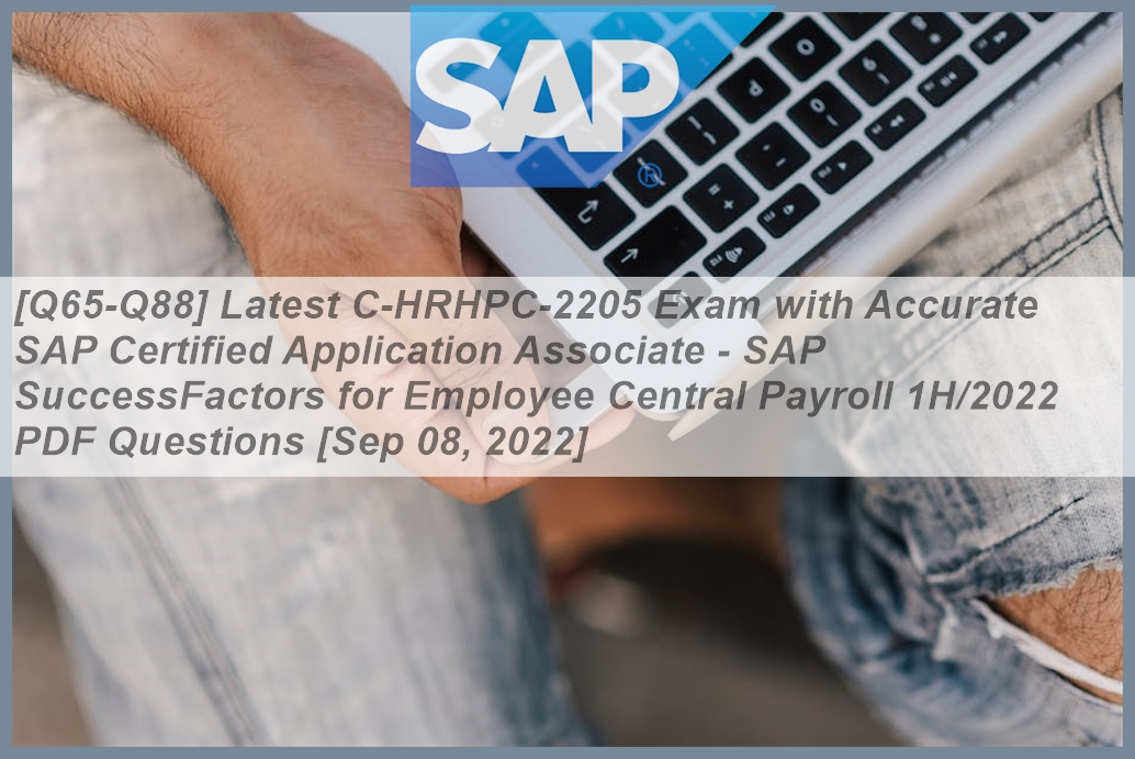 [Q65-Q88] Latest C-HRHPC-2205 Exam with Accurate SAP Certified ...